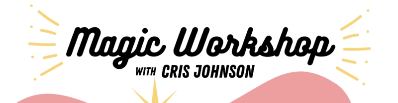 Promo image for library program: Magic Workshop With Cris Johnson